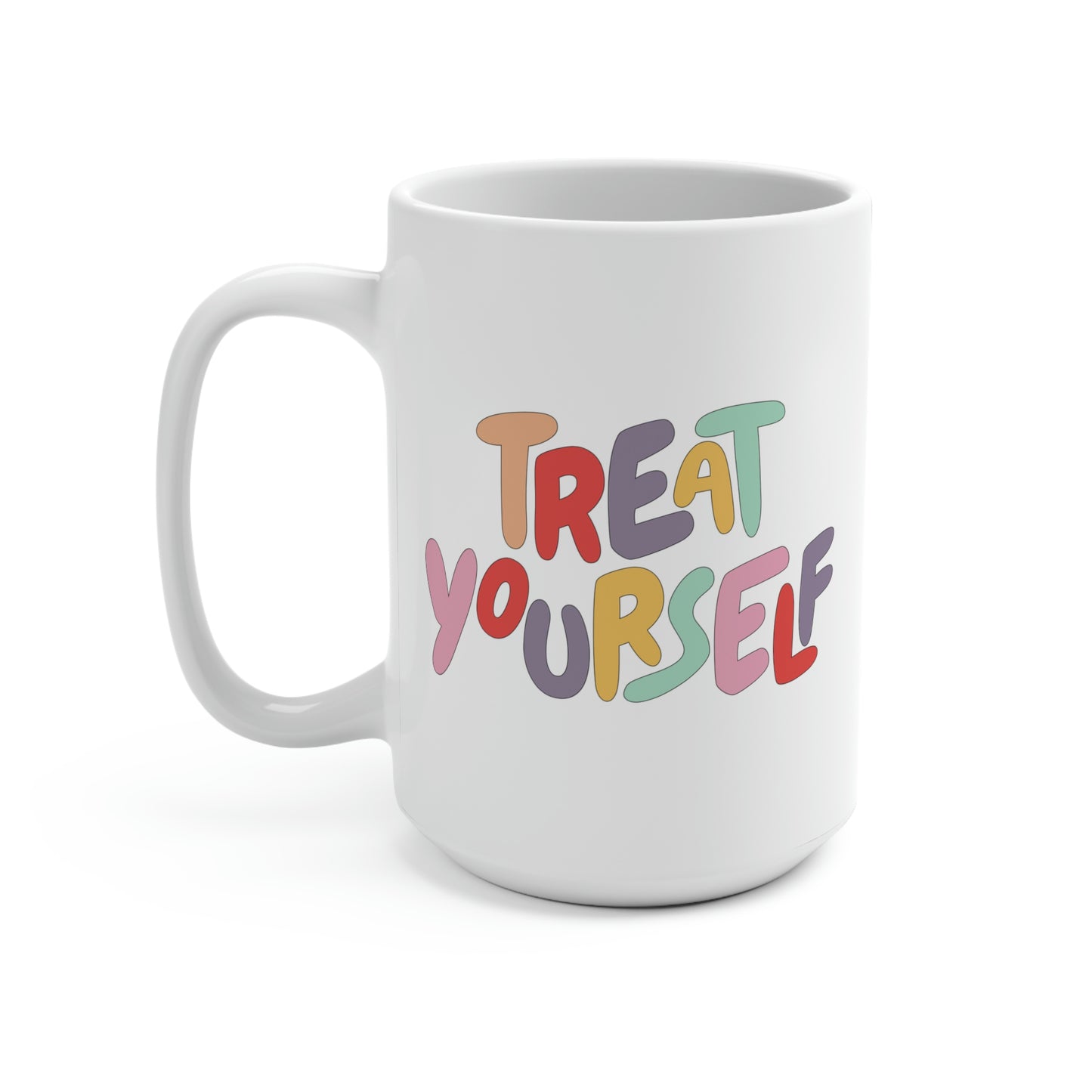 Treat Yourself Mug 15oz